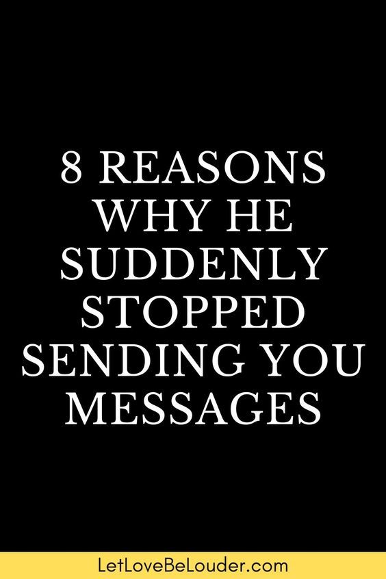 a black and white photo with the words 8 reason why he suddenly stopped sending you messages