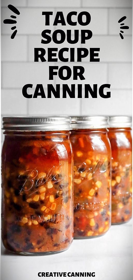 three jars filled with food and the words taco soup recipe for canning above them