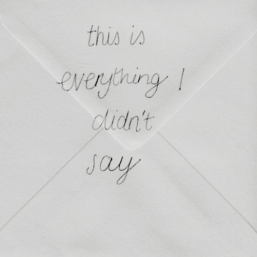 an envelope with writing on it that says, this is everything i didn't say