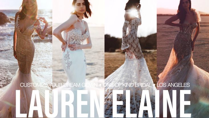 LAUREN ELAINE | CUSTOMIZABLE WEDDING GOWNS & BRIDAL | LOS ANGELES