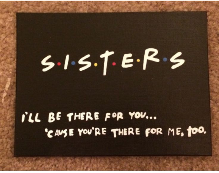 a sign that says sisters i'll be there for you