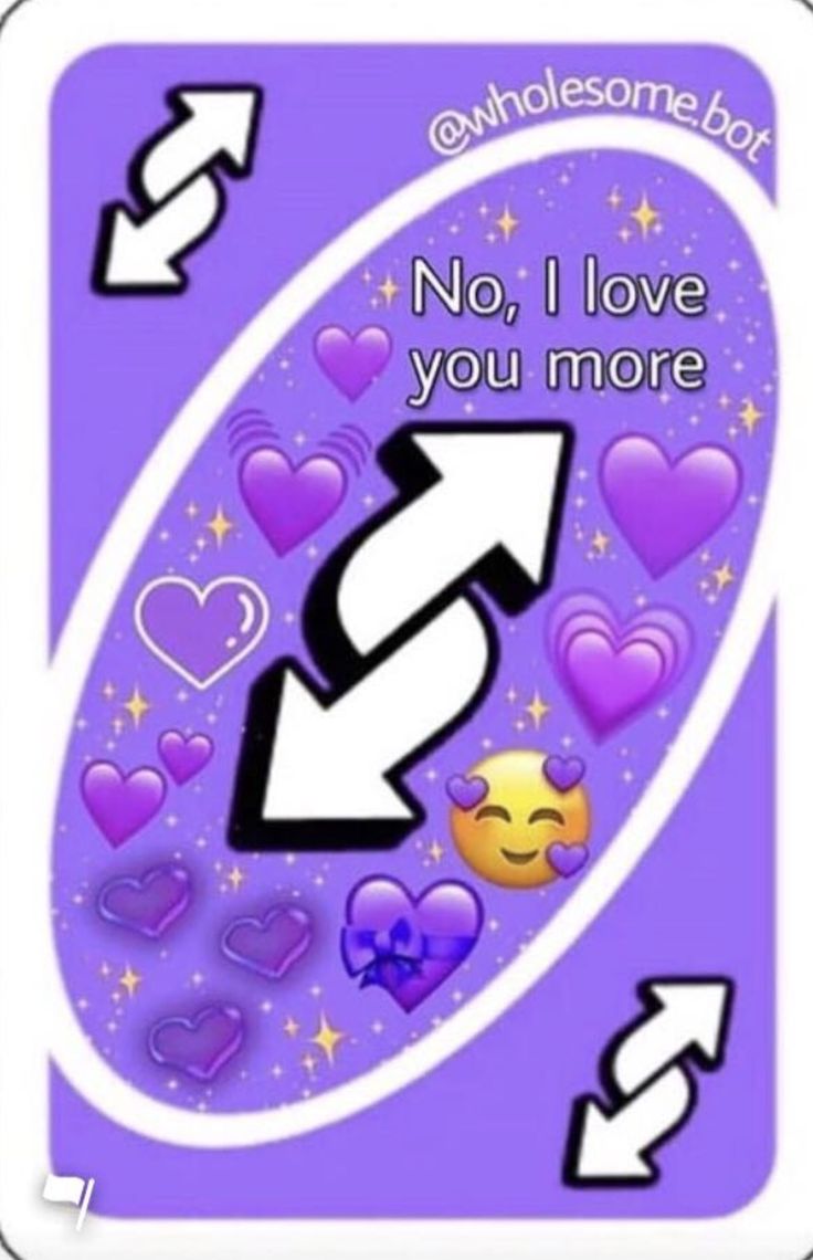 a purple card with hearts and an arrow on the side that says no i love you more