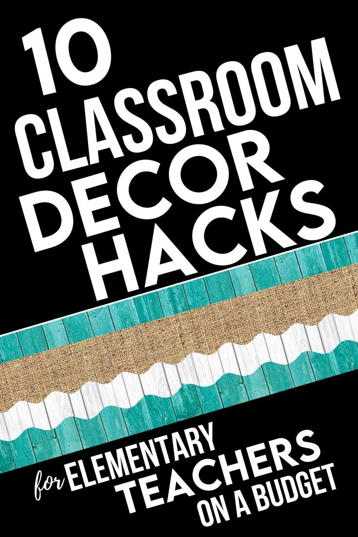 the cover of 10 classroom decor hacks for elementary teachers on a budget