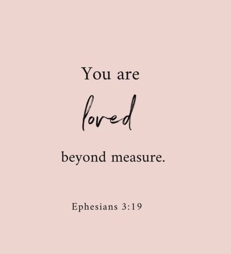 a pink background with the words you are loved beyond measure ephesians 3 19