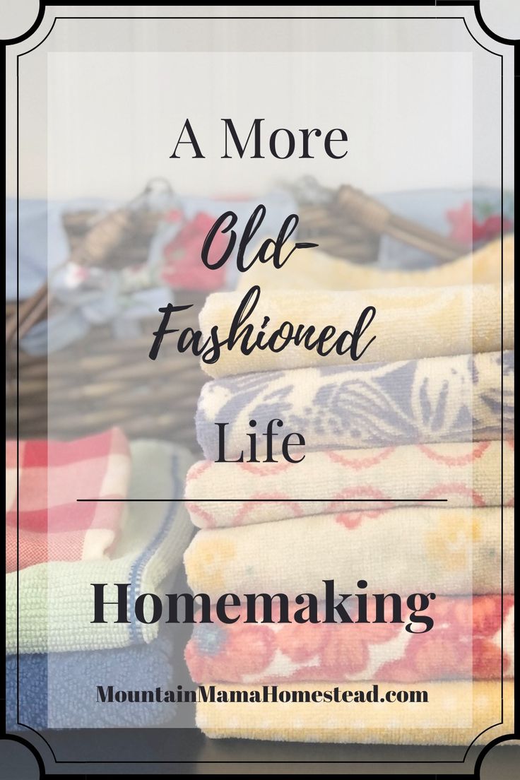 towels stacked on top of each other with the words, a more old fashioned life homemaking