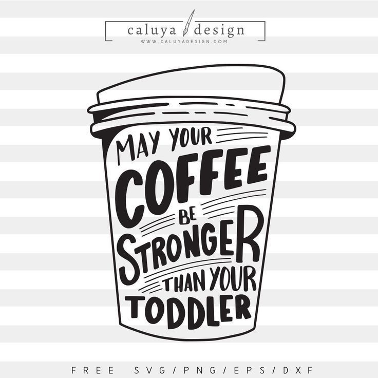 a coffee cup with the words may your coffee be stronger than your toddler