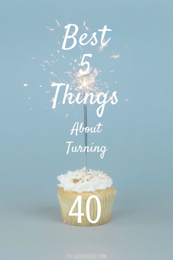 a cupcake with sparklers on top and the words best 5 things about turning 40