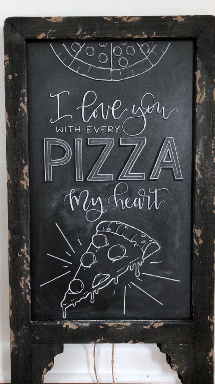 a chalkboard sign that says i have been with every pizza my heart