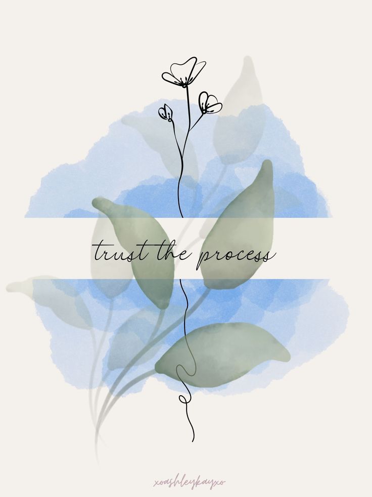 a blue flower with the words trust the process on it