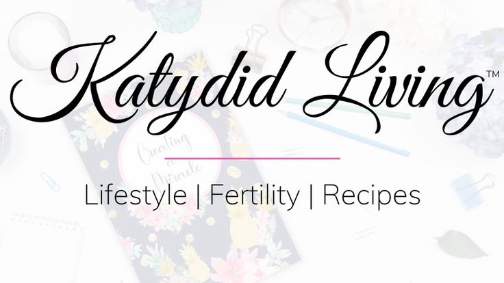 Katy | Katydid Living™️ | Lifestyle, Recipes & Fertility