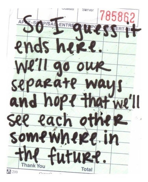 a piece of paper with writing on it that says, so iquestt ends here we'll go out separate ways and each other