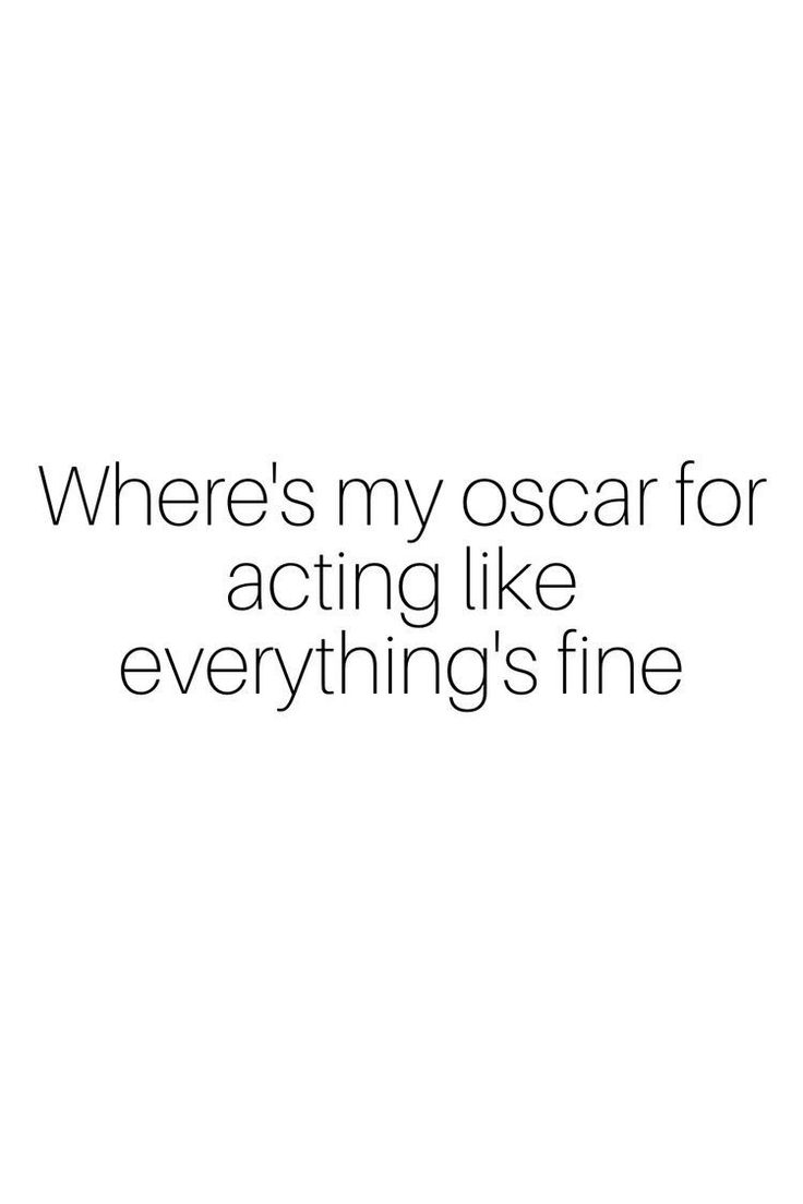 there is an image with the words where's my oscar for acting like everything's fine