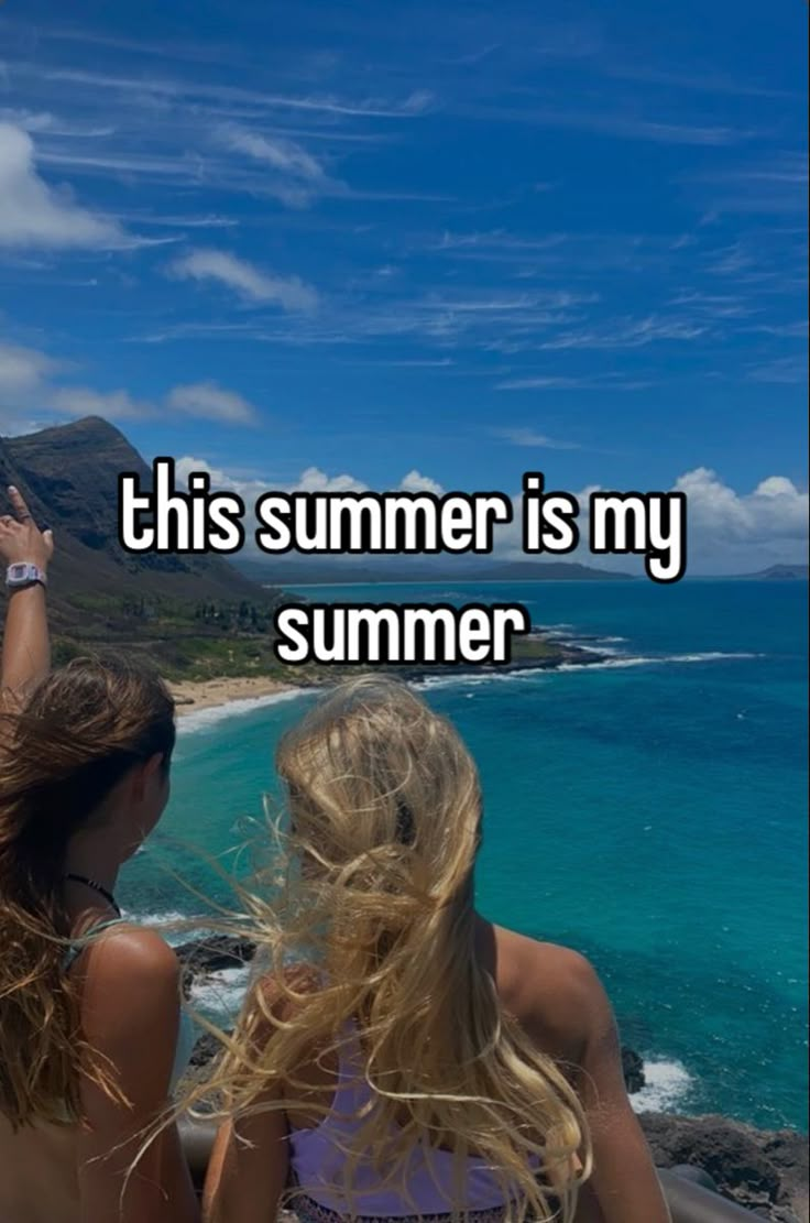 two girls looking out at the ocean with text that reads, this summer is my summer