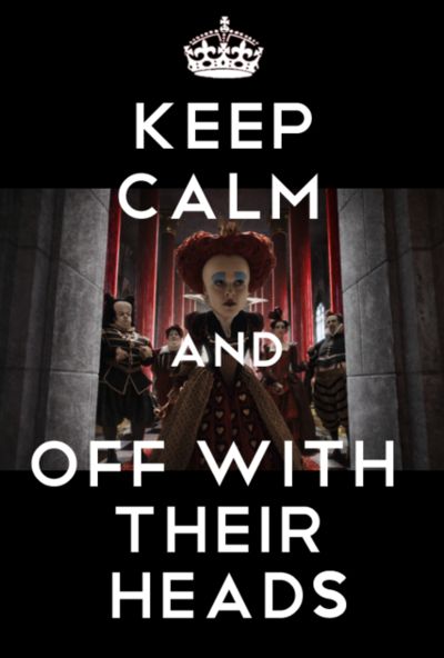 a poster with the words keep calm and off with their heads