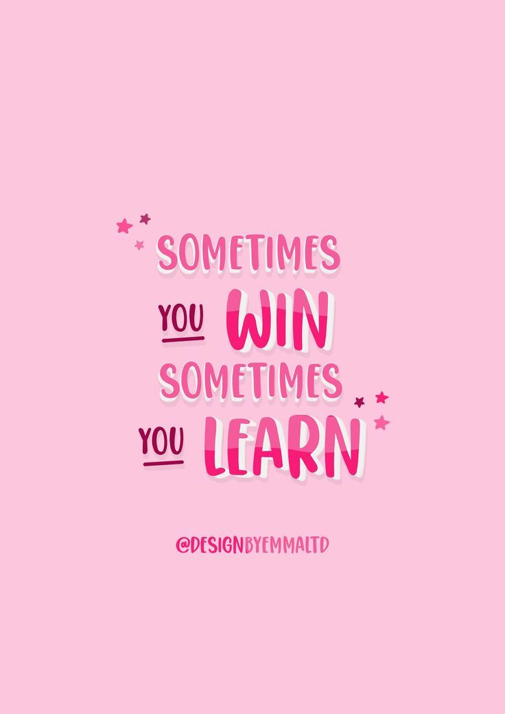 the words, sometimes you win sometimes you learn are written in pink on a pink background