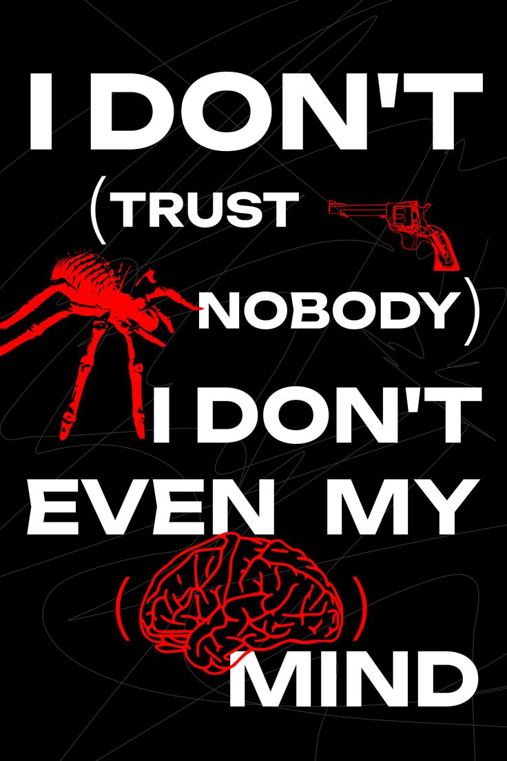 i don't trust nobody i don't even my mind poster with red text on black background