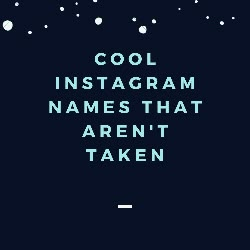 the words cool instagram names that aren't taken are in white and blue