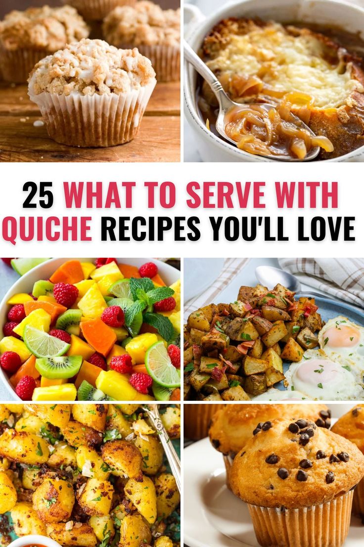 different pictures with the words 25 what to serve with quiche recipes you'll love