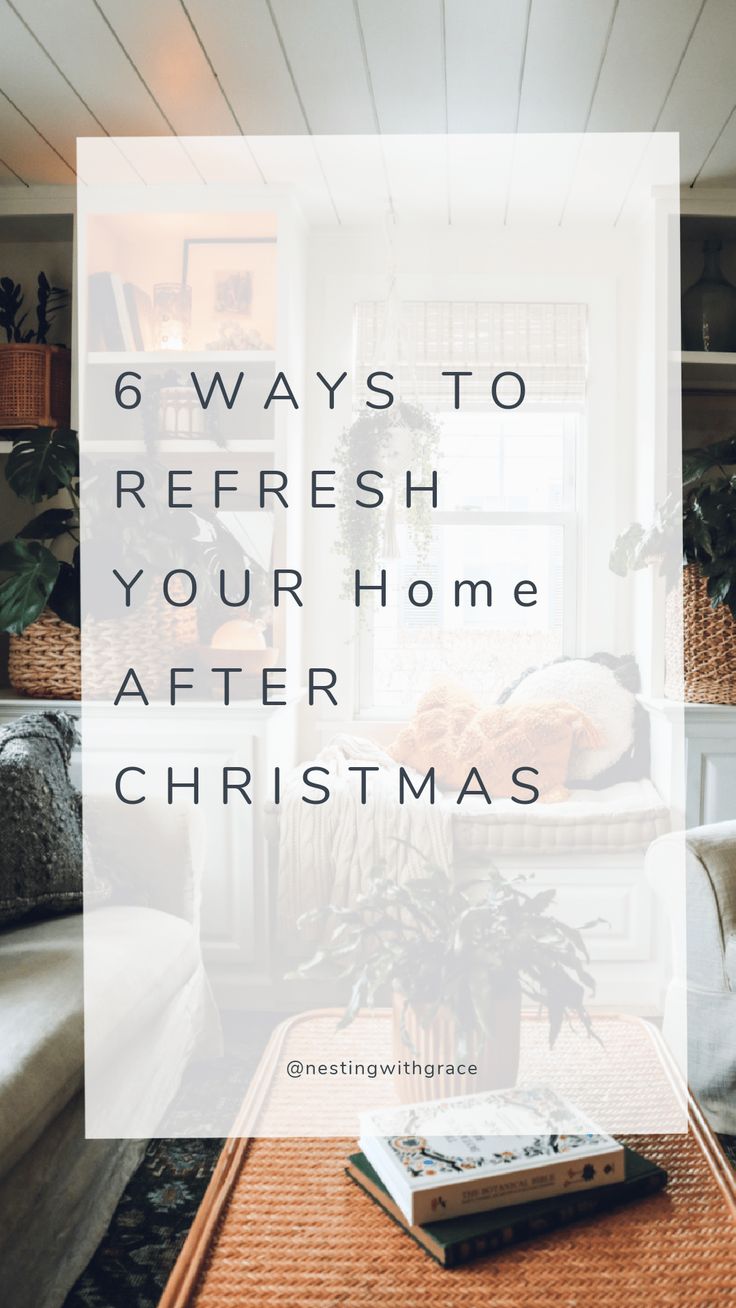 a living room with the words 6 ways to refresh your home after christmas