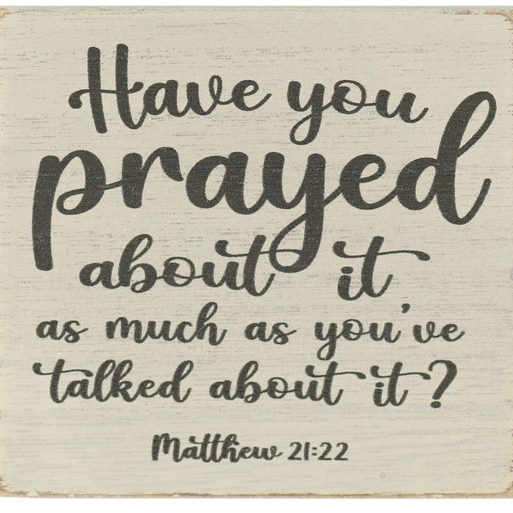 a wooden sign that says have you praying about it as much as you've talked about it?