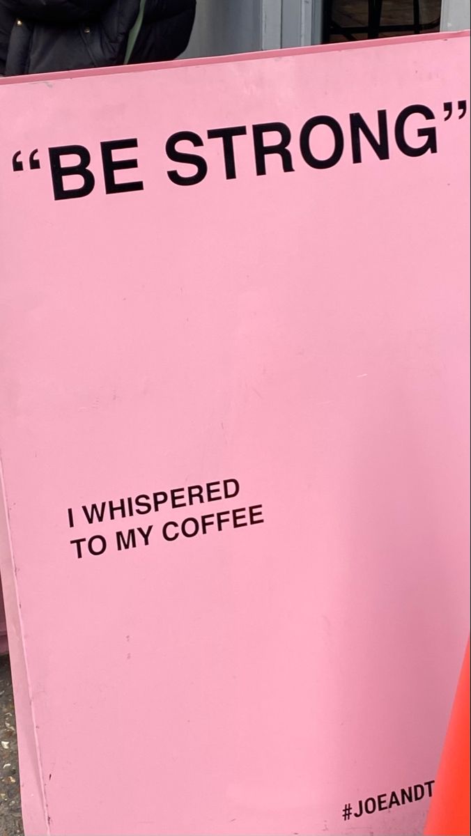 a pink sign that says, be strong i whispered to my coffee