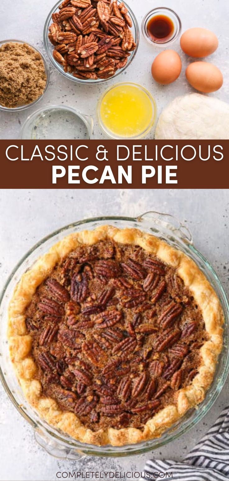 pecan pie with ingredients in bowls on the side and text overlay reading classic & delicious pecan pie