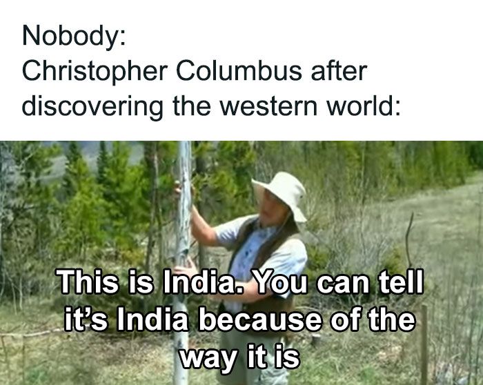 a man holding a pole with the caption nobody christopher columbus after discovering the western world this is india you can tell it's india because of the way