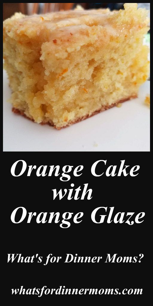 orange cake with orange glaze what's for dinner mom?