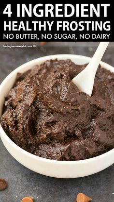 a white bowl filled with chocolate frosting next to almonds and text that reads 4 ingredient healthy frosting no butter, no sugar, no dairy