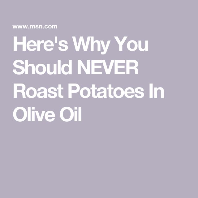 the words here's why you should never roast potatoes in olive oil on a gray background