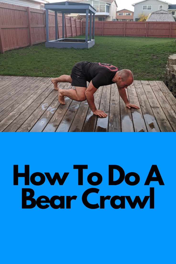 a man doing a handstand on a wooden deck with the words how to do a bear crawl