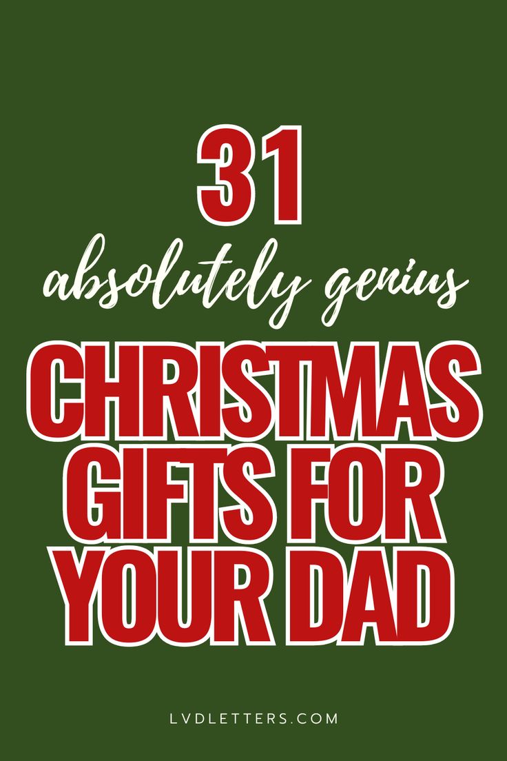 the words 31 absolutely genius christmas gifts for your dad on a green background with red lettering