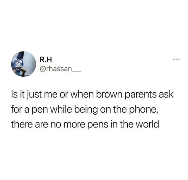 a tweet with the caption'is it just me or when brown parents ask for a pen while being on the phone, there are no more pens in the world