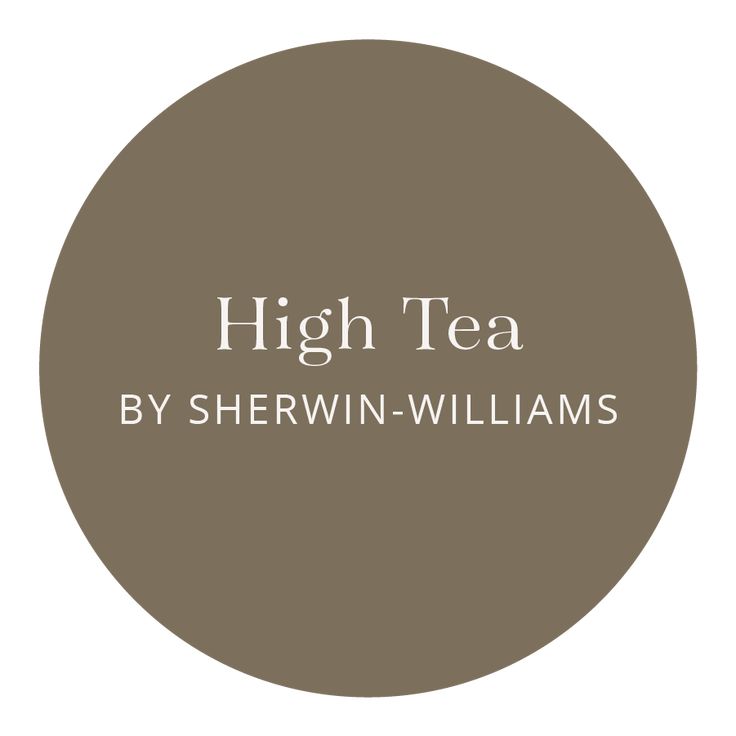 the words high tea by sherwin - williams on a brown circle with white lettering