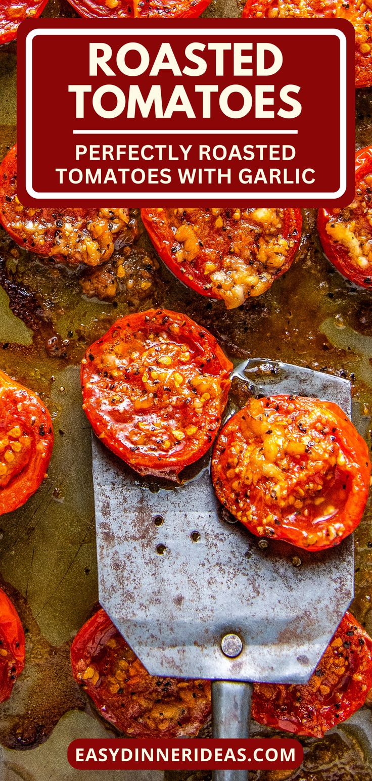 roasted tomatoes on a baking sheet with text overlay reading roasted tomatoes perfectly roasted tomatoes with garlic