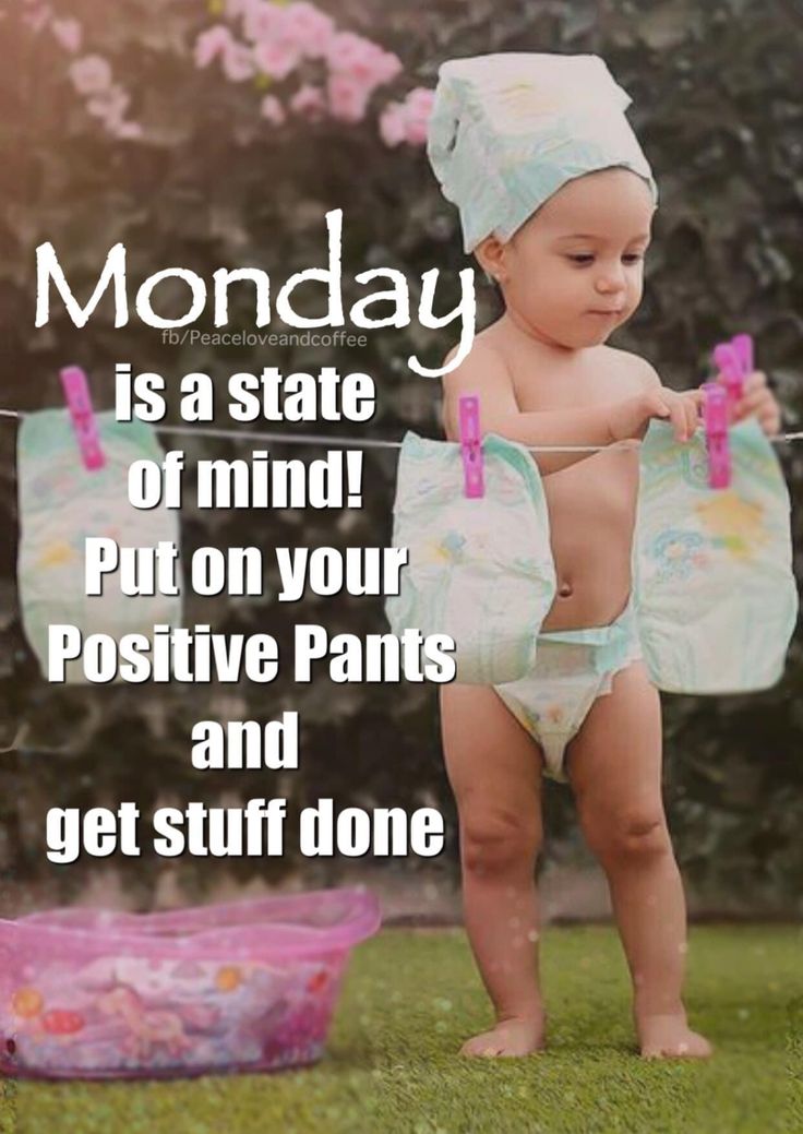 a baby wearing a diaper and holding a laundry line with the words monday is a state of mind put on your positive pants and get stuff done