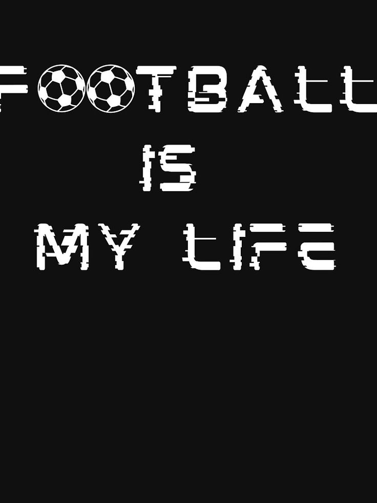 the words football is my life on a black background