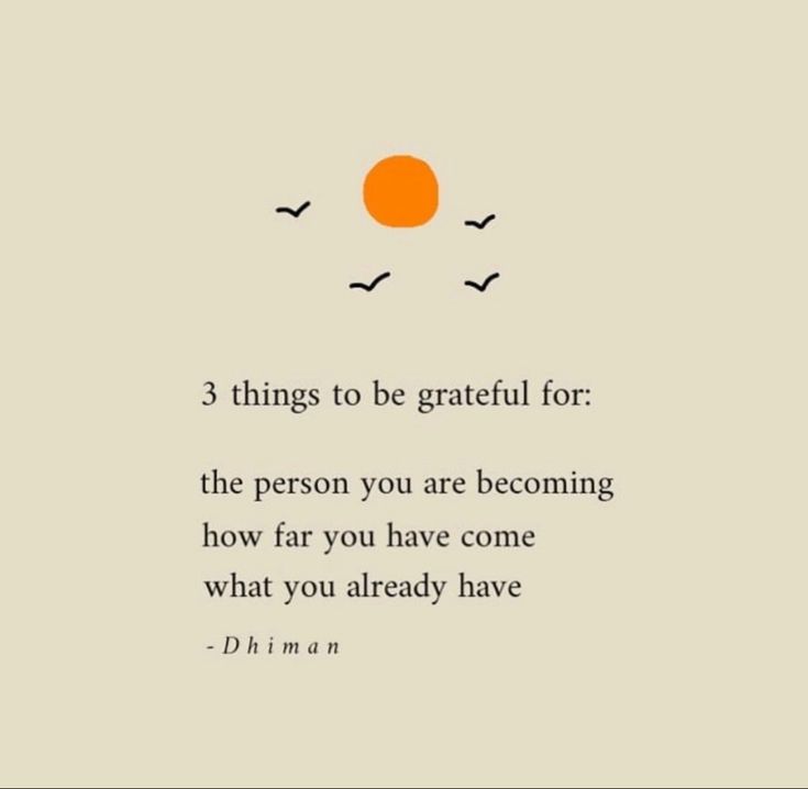 a quote with birds flying over it that says, 3 things to be grateful for the person you are becoming how far you have come what you already have