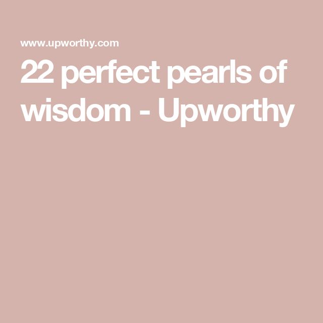 the words 22 perfect pearls of wisdom - upworthyly are in white on a pink background