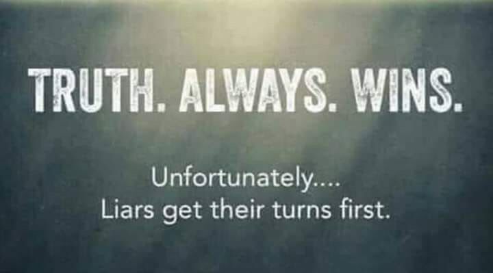 a sign that says truth always wins unfortunately lies get their turns first