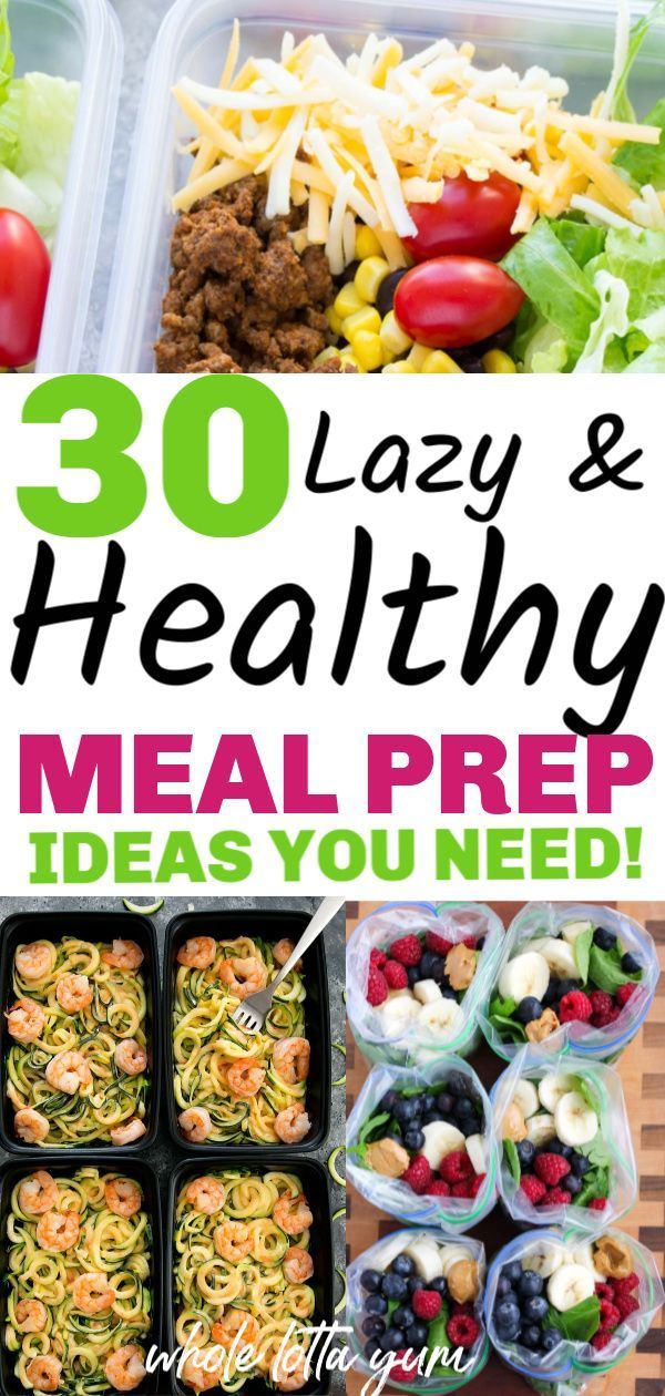 the meal prep is ready to be eaten and served in plastic containers with text overlay that reads 30 lazy & healthy meal prep ideas