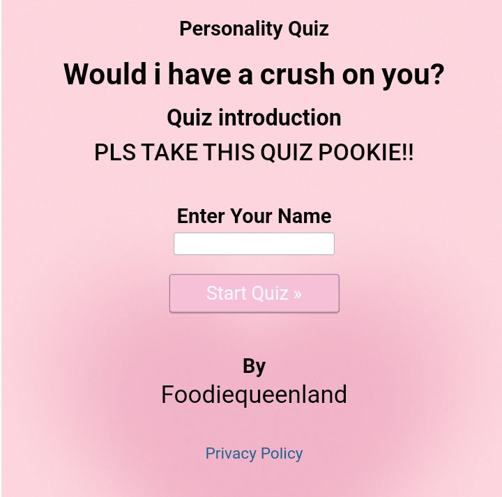 a pink background with the words, would i have a crush on you? quiz instruction pls take this quiz pokie enter your name