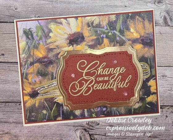 a card with sunflowers on it and the words change is beautiful written in gold