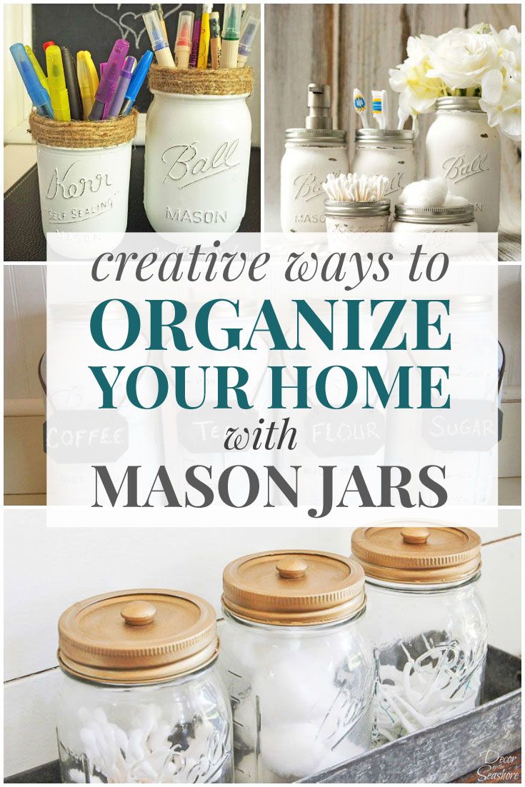 mason jars with the words creative ways to organize your home with mason jars