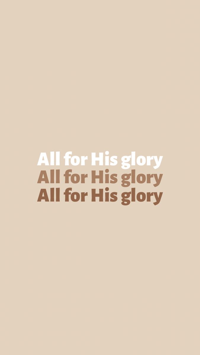 the words all for his glory are in brown and white on a light beige background