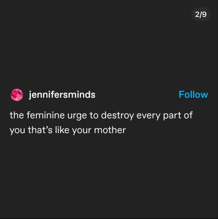 a text message that reads,'follow the feminine urge to destroy every part of you that's like your mother '