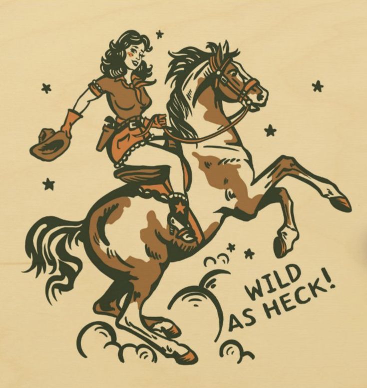 a drawing of a woman riding on the back of a horse with words wild as heck