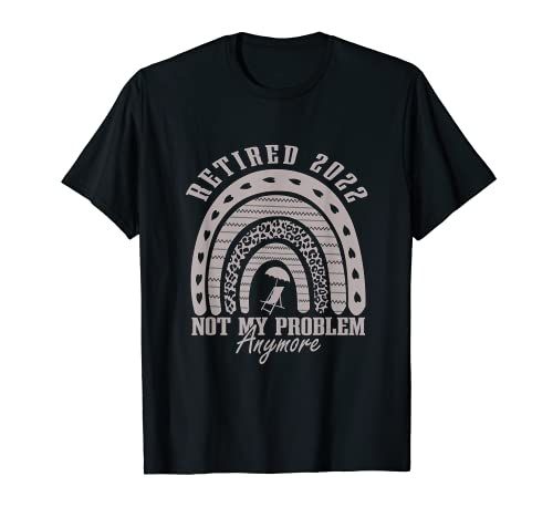 Retired 2022 Not My Problem Anymore Rainbow Retirement 2022 T-Shirt Funny Rainbow Retired 2022 Not My Problem Anymore Hooters Costume, Retirement House Plans, Teacher Retirement Gifts, Retirement Quotes, Retirement Party Decorations, Retirement Shirts, Retirement Gifts For Women, Teacher Retirement, Retirement Humor