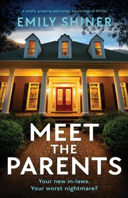 the cover of meet the parents by emiy shiner, with an image of a house