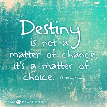 a quote that says, destiny is not a matter of chance it's a matter of choice anonymous